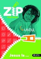 Zip for Kids: Jesus Is ... - Media