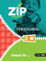 Zip for Kids: Jesus Is ... Preschool