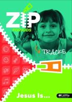 Zip for Kids: Jesus Is ... Tracks