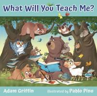 What Will You Teach Me?