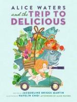 Alice Waters and the Trip to Delicious (1 Hardcover/1 CD)