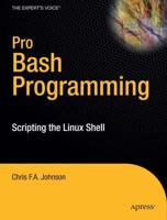 Pro Bash Programming : Scripting the Linux Shell