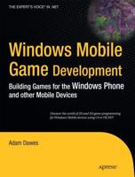 Windows Mobile Game Development: Building Games for the Windows Phone and Other Mobile Devices