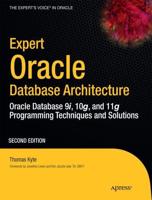 Expert Oracle Database Architecture : Oracle Database 9i, 10g, and 11g Programming Techniques and Solutions