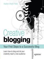 Creative Blogging: Your First Steps to a Successful Blog