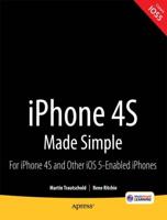 iPhone 4S Made Simple : For iPhone 4S and Other iOS 5-Enabled iPhones
