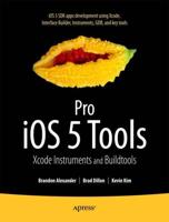 Pro iOS 5 Tools : Xcode, Instruments and Build Tools