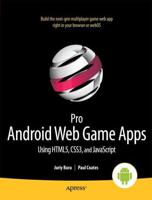 Pro Android Web Game Apps : Using HTML5, CSS3 and JavaScript