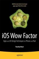 IOS Wow Factor: UX Design Techniques for iPhone and iPad