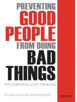 Preventing Good People From Doing Bad Things : Implementing Least Privilege