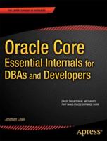 Oracle Core: Essential Internals for DBAs and Developers