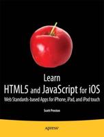 Learn HTML5 and JavaScript for iOS : Web Standards-based Apps for iPhone, iPad, and iPod touch