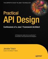 Practical API Design : Confessions of a Java Framework Architect