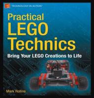 Practical LEGO Technics : Bring Your LEGO Creations to Life