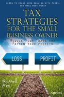 Tax Strategies for the Small Business Owner : Reduce Your Taxes and Fatten Your Profits