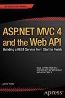 ASP.NET MVC 4 and the Web API : Building a REST Service from Start to Finish