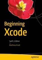 Beginning Xcode : Swift 3 Edition