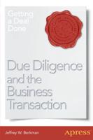 Due Diligence and the Business Transaction : Getting a Deal Done