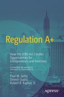 Regulation A+ : How the JOBS Act Creates Opportunities for Entrepreneurs and Investors