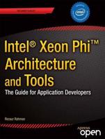 Intel Xeon Phi Coprocessor Architecture and Tools : The Guide for Application Developers