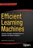 Efficient Learning Machines : Theories, Concepts, and Applications for Engineers and System Designers