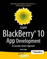 Learn BlackBerry 10 App Development : A Cascades-Driven Approach