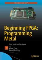 Beginning FPGA: Programming Metal : Your brain on hardware