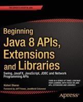 Beginning Java 8 APIs, Extensions, and Libraries