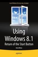 Using Windows 8.1 : Return of the Start Button