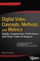 Digital Video Concepts, Methods, and Metrics : Quality, Compression, Performance, and Power Trade-off Analysis