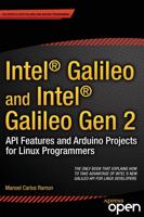 Intel Galileo and Intel Galileo Gen 2 : API Features and Arduino Projects for Linux Programmers