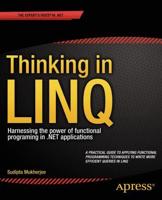 Thinking in LINQ : Harnessing the Power of Functional Programming in .NET Applications