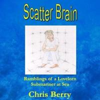 Scatter Brain - Ramblings of a Lovelorn Submariner at Sea