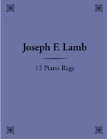 12 Piano Rags by Joseph F. Lamb