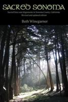 Sacred Sonoma: Sacred Sites and Alignments in Sonoma County, California (revised and updated edition)