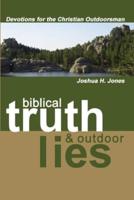Biblical Truth & Outdoor Lies: Devotions for the Christian Outdoorsman