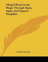 Alleged Rosicrucian Magic Through Signs, Sigils, And Figures - Pamphlet