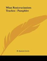 What Rosicrucianism Teaches - Pamphlet