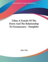 Ushas a Female of the Dawn and the Relationship to Freemasonry - Pamphlet