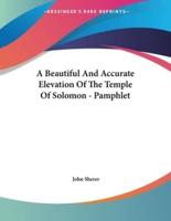 A Beautiful And Accurate Elevation Of The Temple Of Solomon - Pamphlet