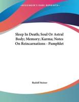 Sleep In Death; Soul Or Astral Body; Memory; Karma; Notes On Reincarnations - Pamphlet