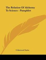 The Relation Of Alchemy To Science - Pamphlet