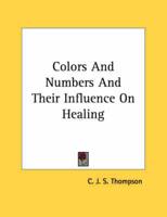 Colors and Numbers and Their Influence on Healing