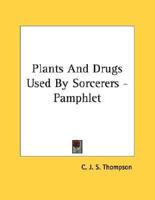 Plants and Drugs Used by Sorcerers