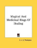 Magical and Medicinal Rings of Healing