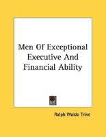 Men of Exceptional Executive and Financial Ability