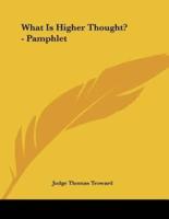What Is Higher Thought? - Pamphlet