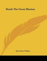 Death the Great Illusion