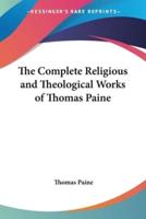 The Complete Religious and Theological Works of Thomas Paine