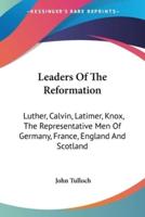 Leaders Of The Reformation